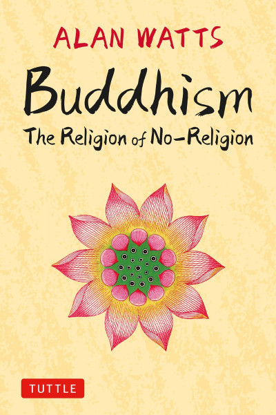 Buddhism: The Religion of No-Religion - Alan Watts Ba22eee8e94ff8226ce178bcc6f92ad5