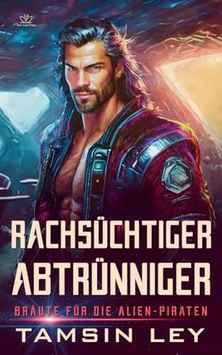 Tamsin Ley - Rachs&uuml;chtiger Abtr&uuml;nniger: Eine SciFi Alien Romanze
