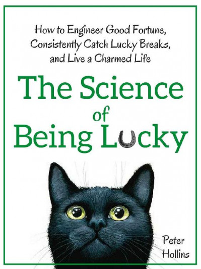 The Science of Being Lucky: How to Engineer Good Fortune, Consistently Catch Lucky... Da6143cb03c80d6d8e8620919552d8f8