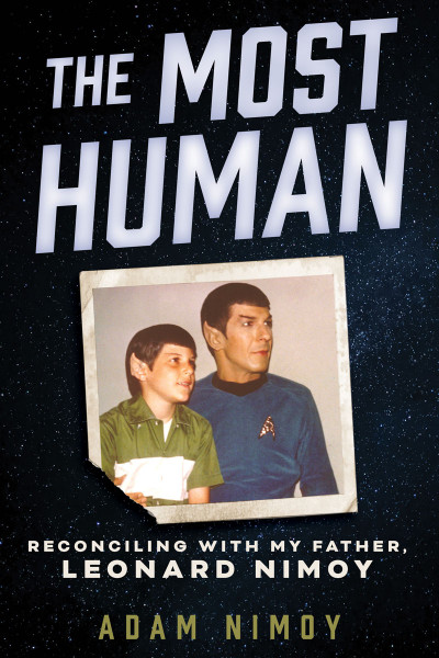 The Most Human: Reconciling with My Father, Leonard Nimoy - Adam Nimoy