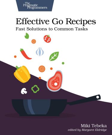Effective Go Recipes: Fast Solutions to Common Tasks (True PDF)