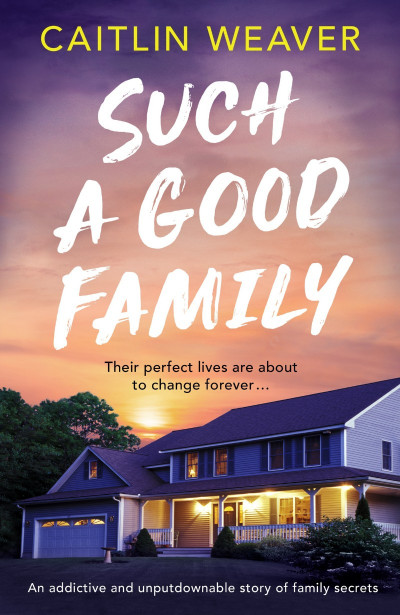 Such a Good Family: An addictive and unputdownable story of family secrets - Caitl... A7ae2b067730b26cdfd58649f00b5402