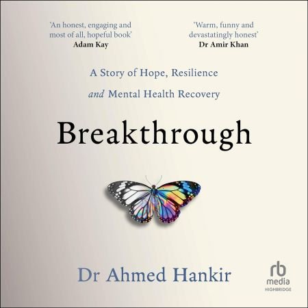 Breakthrough: A Story of Hope, Resilience and Mental Health Recovery [Audiobook]