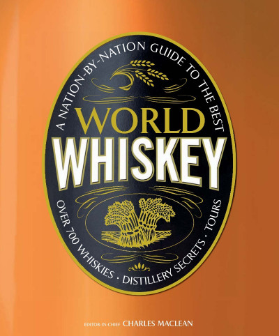 World Whiskey: A Nation-by-Nation Guide to the Best Distillery Secrets - DK C1cf944186812798b36dcb501925420d