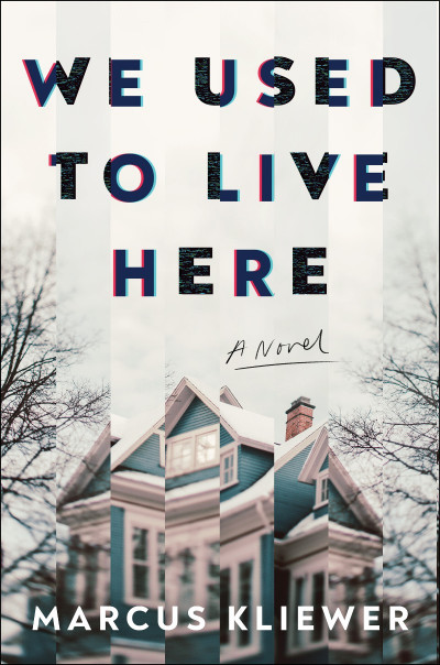 We Used to Live Here: A Novel - Marcus Kliewer