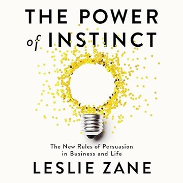 The Power of Instinct: The New Rules of Persuasion in Business and Life [Audiobook]