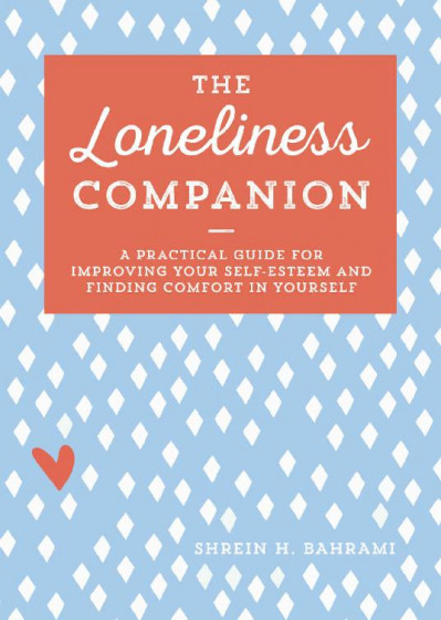 The Loneliness Companion: A Practical Guide for Improving Your Self-Esteem and Fin... 35be323c7decd8fb080ea82dc7407724