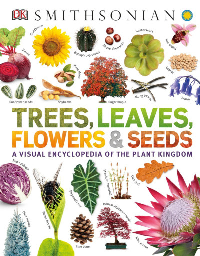 Trees, Leaves, Flowers and Seeds: A Visual Encyclopedia of the Plant Kingdom - DK 17d4d2fde3dc483446ebb985eff48a25