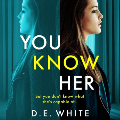 You Know Her: An unputdownable psychological thriller with a shocking twist - [AUD... E22e96edc83f09cc0cc6e1b37136ea25