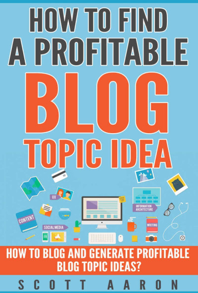 How to Find a Profitable Blog Topic Idea: How to Blog and Generate Profitable Bl -... 70d726a1492a752537d4708212a23b31