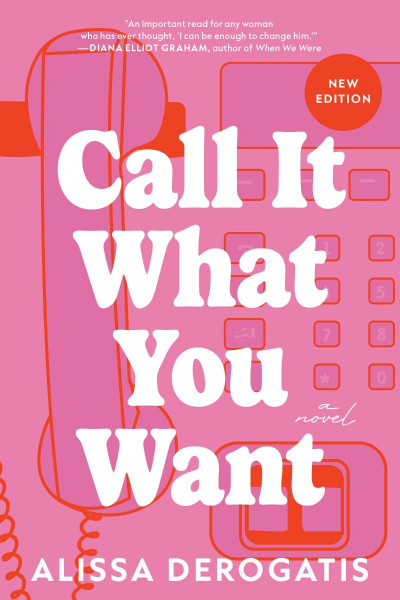 Call It What You Want: A Novel - Alissa DeRogatis 945427a6d2eb4afda800b0b4474dbe3e