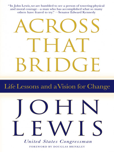 Across That Bridge: Life Lessons and a Vision for Change - John Lewis C9addb8d29496395ae228ae66b1d8244