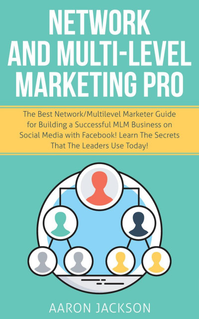 NetWork and Multi-Level Marketing Pro: The Best NetWork/Multilevel Marketer Guide ... Be8690dfd9131ec5b04437e62dd16847