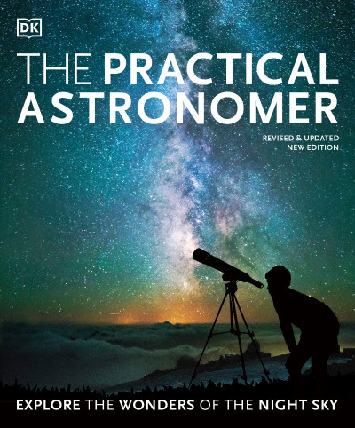 The Practical Astronomer: Explore the Wonders of the Night Sky - Will Gater 1ddc47dfa402d74bd9b03e84934ef35c