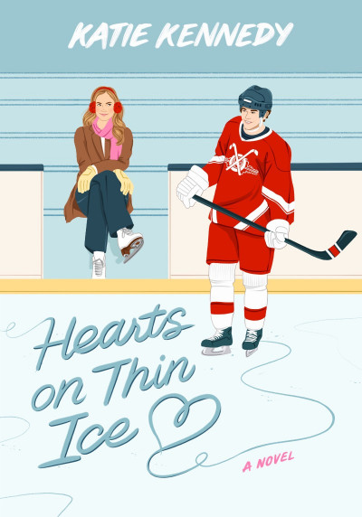 Hearts on Thin Ice: A Novel - Katie Kennedy