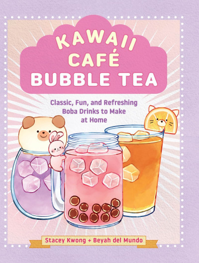 Kawaii Café Bubble Tea: Classic, Fun, and Refreshing Boba Drinks to Make at Hom...