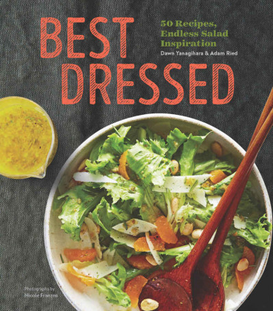 Best Dressed: 50 Recipes, Endless Salad Inspiration - Dawn Yanagihara A8465fa5dd0a12c3a0e8b87835ace165