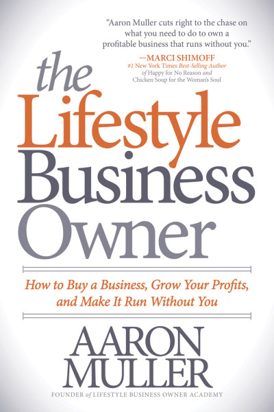 The Lifestyle Business Owner: How to Buy a Business, Grow Your Profits, and Make I... D163ffa902d60f2f408cc6cc33f4816a