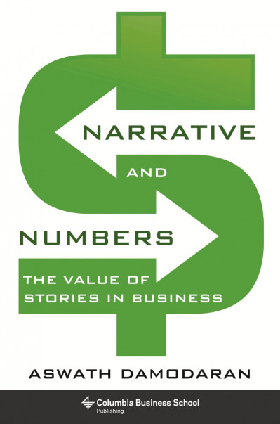 Narrative and Numbers: The Value of Stories in Business - Aswath Damodaran 33b4908df41789625221ae15fa0b2471