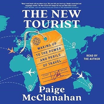The New Tourist: Waking Up to the Power and Perils of Travel [Audiobook]