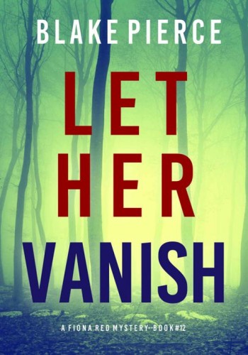 Let Her Vanish - Blake Pierce Da50f2e0db94ea62f771dba68a2c7d7d