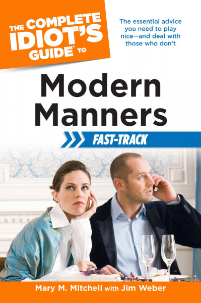 The Complete Idiot's Guide to Modern Manners Fast-Track: The Essential Advice You ... F3f331db2068e59fafeee8f7b36e5682