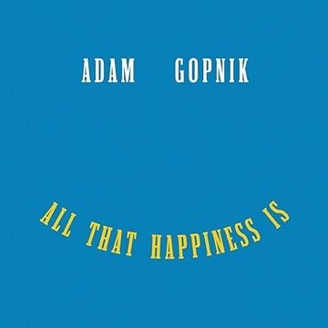 All That Happiness Is: Some Words on What Matters [Audiobook]