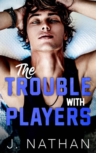 The Trouble with Players - J. Nathan