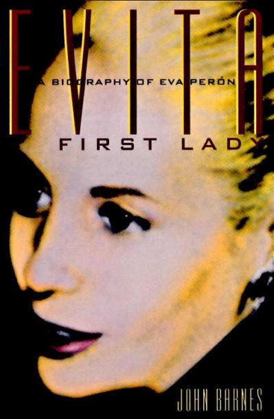 Evita, First Lady: A Biography of Evita Peron - John Barnes