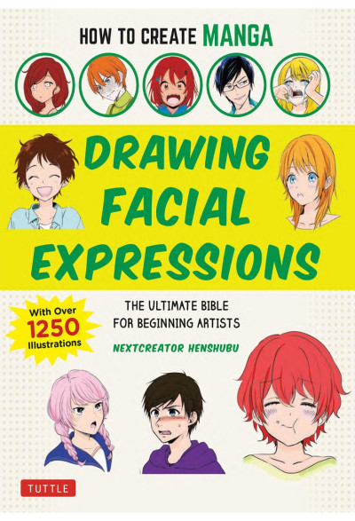 How to Create Manga: Drawing Facial Expressions: The Ultimate Bible for Beginning ... 282058d6d752f8f08d0e0665971550c4