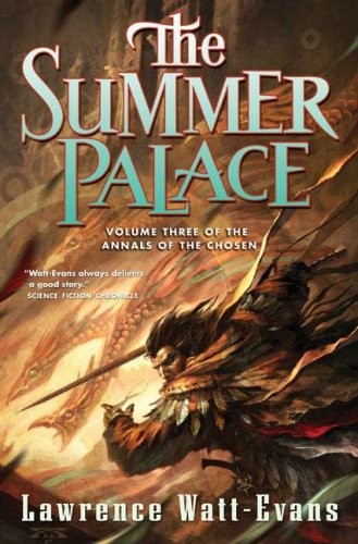 The Summer Palace: Volume Three of the Annals of the Chosen - Lawrence Watt-Evans E972908a058d6e1baa753abacd77bbcb