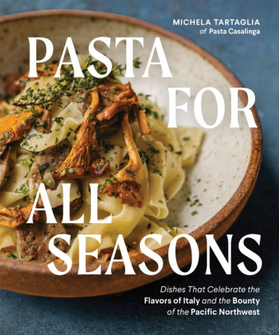 Pasta for All Seasons: Dishes that Celebrate the Flavors of Italy and the Bounty o... Ca27dabf1707b47b11f12c2a634626d5