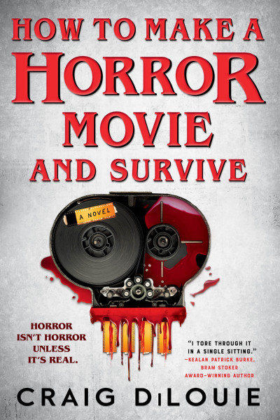 How to Make a Horror Movie and Survive: A Novel - Craig DiLouie 495ae12cfd58c6fd85b55ed54176eee1