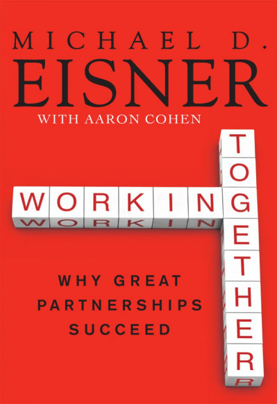 Working Together: Why Great Partnerships Succeed - Michael D. Eisner 69d5f6d83821ba60bc3a9732c88505e1