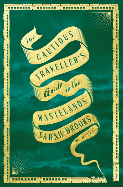 The Cautious Traveller's Guide to the Wastelands: A Novel - Sarah Brooks A64678382e7a28184cd5850ae05ff3e6