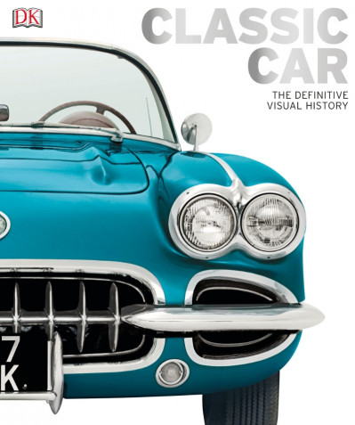 Classic Car: The Definitive Visual History - DK 2c4fe76f32befbaa4412511fb83ec4ef