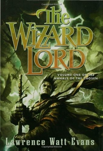 The Wizard Lord: Volume One of the Annals of the Chosen - Lawrence Watt-Evans 5bde344f956fda6081a2f92afb0467f5