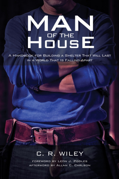 Man of the House: A Handbook for Building a Shelter That Will Last in a World That...