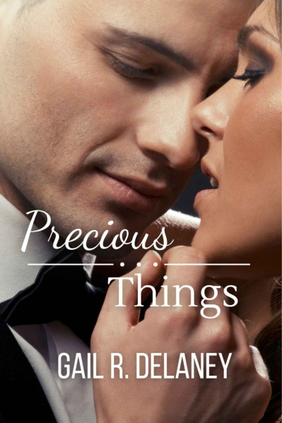 Precious Things - Gail R. Delaney 3eb45d0d4edff35fd6264780ca5f93ff