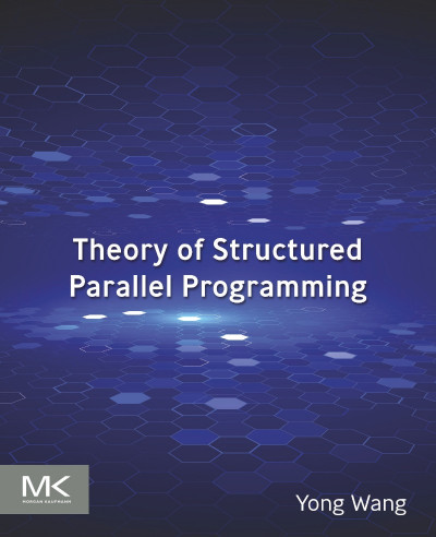 Theory of Structured Parallel Programming - Yong Wang Ph.D. Cfb3281a2bdc87f08cc8293776b005ff