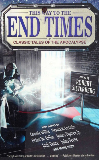 This Way to the End Times: Classic Tales of the Apocalypse - Robert Silverberg  F37b91047b8b59746719d8de62e9e329