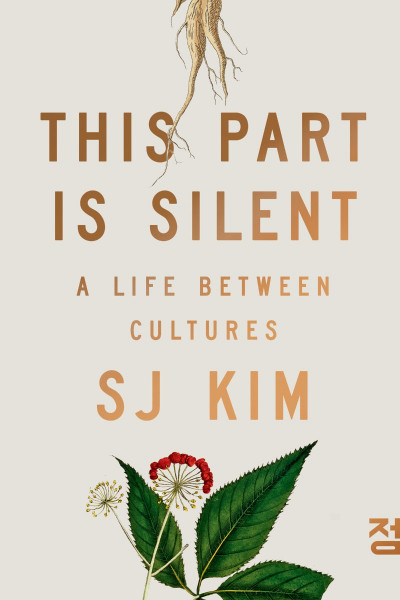 This Part Is Silent: A Life Between Cultures - SJ Kim 9f958aad83f7dd7bd214cbe0cab3e586