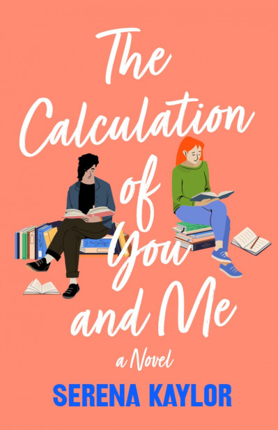 The Calculation of You and Me: A Novel - Serena Kaylor Ea09940503e4c284f9d103c63233559b