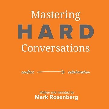Mastering Hard Conversations: Turning Conflict into Collaboration [Audiobook]