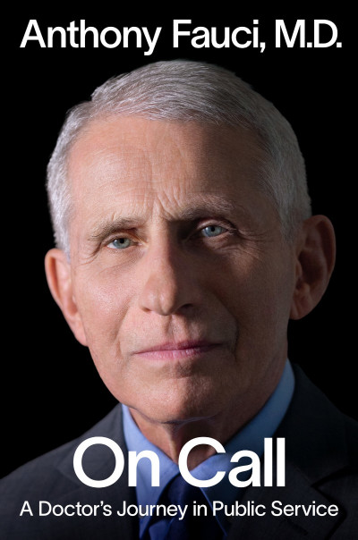 On Call: A Doctor's Journey in Public Service - Anthony Fauci M.D. F87257ae1bd5d340479940aefdef13e7