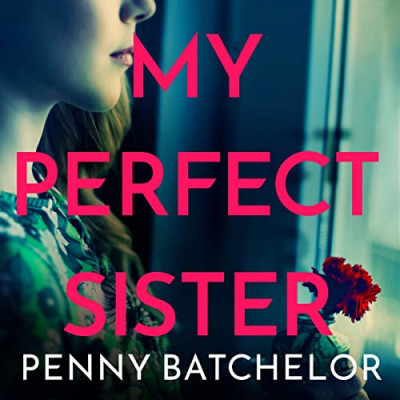 My Perfect Sister: An absolutely gripping psychological thriller with a heart-stop... 571f7d48cefa10fcaaa2578fc170d60d