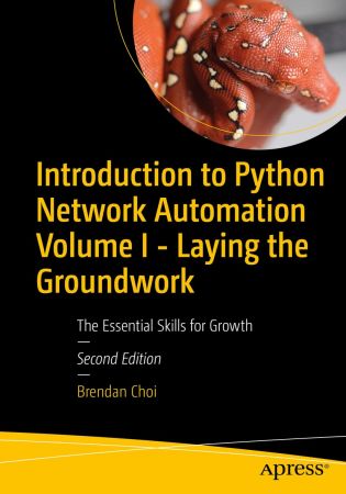 Introduction to Python Network Automation Volume I - Laying the Groundwork, 2nd Edition (True)