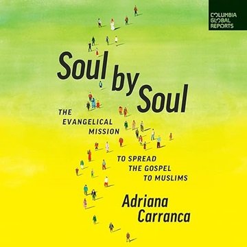 Soul by Soul: The Evangelical Mission to Spread the Gospel to Muslims [Audiobook]