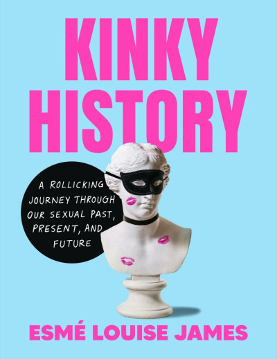 Kinky History: A Rollicking Journey through Our Sexual Past, Present, and Future -... E9c96ead54d8c6ca4be1c991baa29737