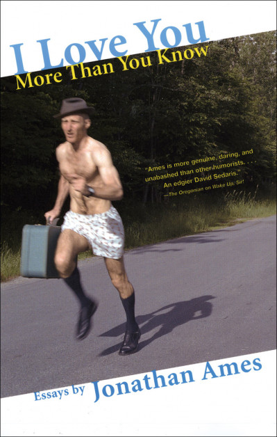 I Love You More Than You Know: Essays - Jonathan Ames Bcecf42c48b23a5d154dc05962394953